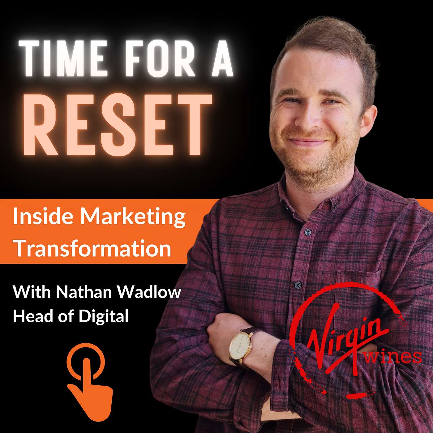Time for a Reset: Marketing Podcast with Nathan Wadlow, Head of Digital at Virgin Wines