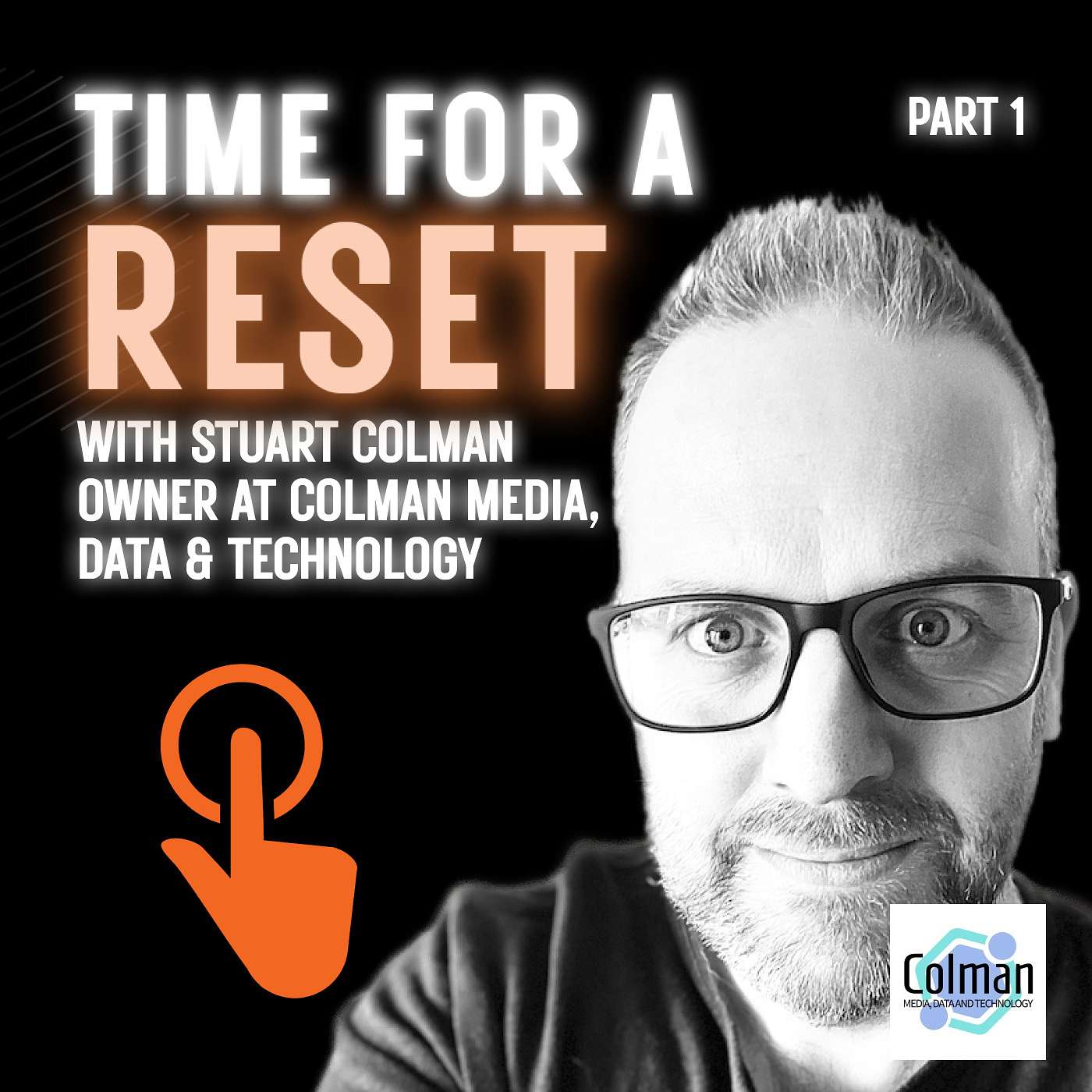 Time for a Reset: Marketing Podcast with Stuart Colman, Owner at Colman media, data and technology