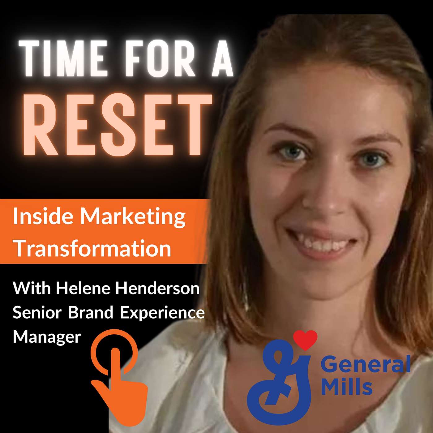 Time for a Reset: Marketing Podcast with Helene Henderson, Senior Brand Experience Manager at General Mills