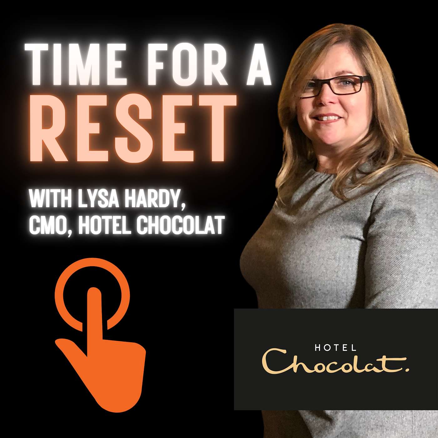 Time for a Reset: Marketing Podcast with Lysa Hardy, CMO at Hotel Chocolat.