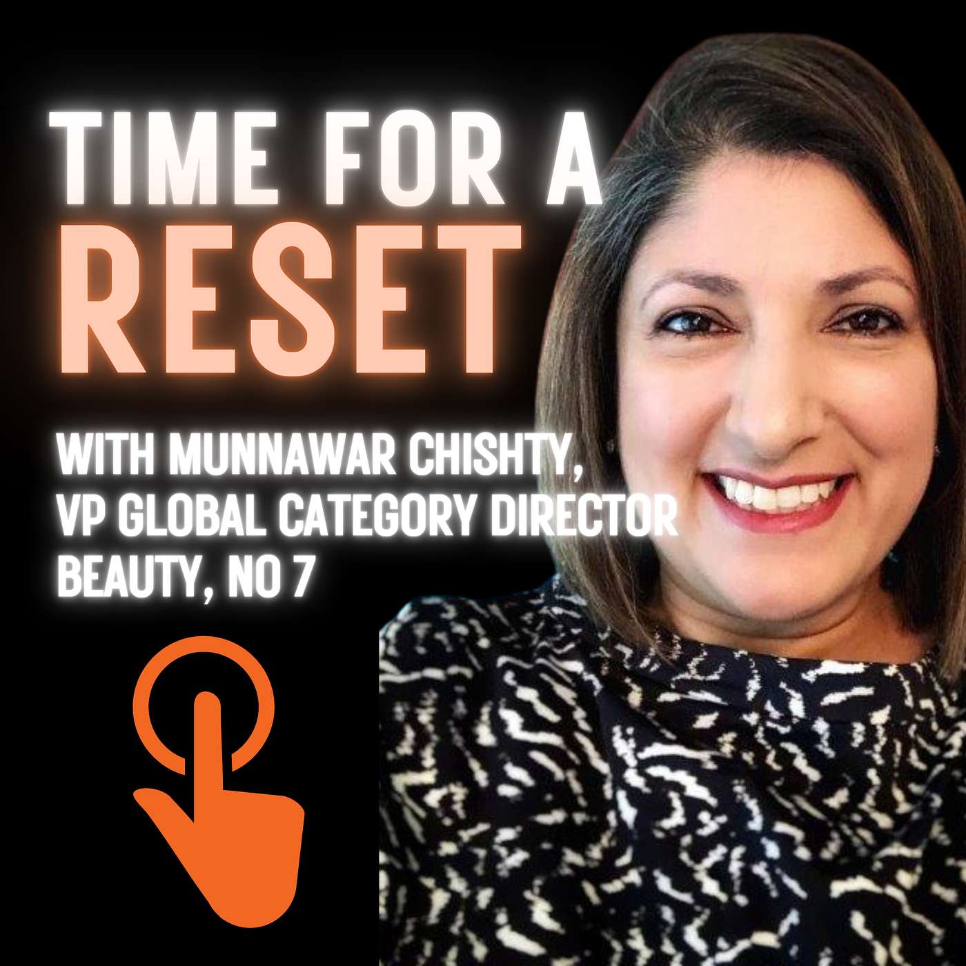 Time for a Reset: Marketing Podcast with Munnawar Chishty, Vp global category director beauty at NO 7.