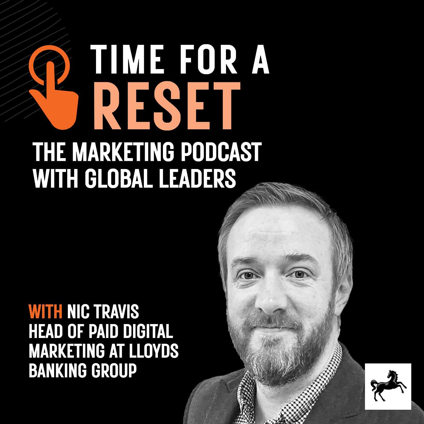 Time for a Reset: Marketing Podcast with Nic Travis, head of paid digital marketing at Lloyds banking group