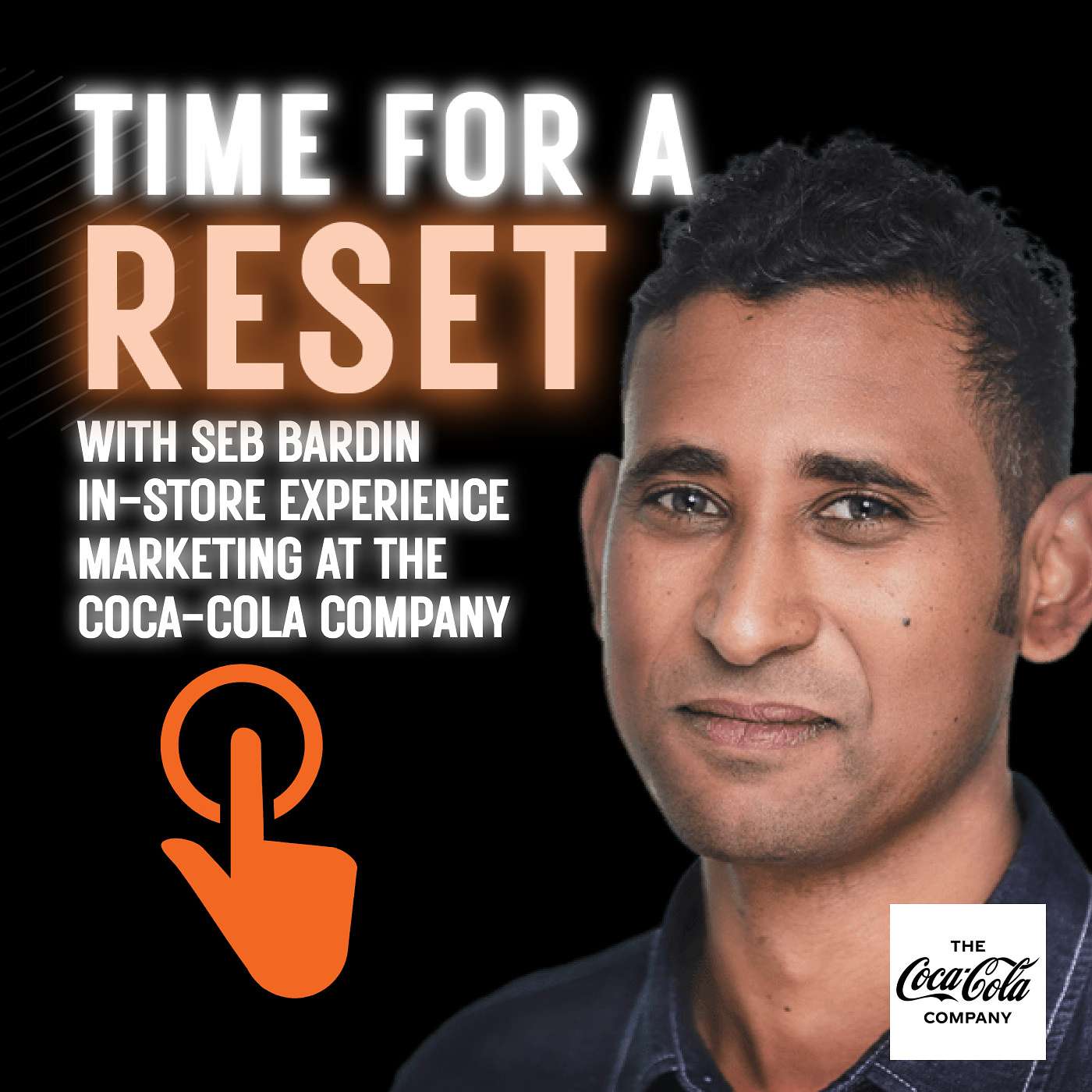 Time for a Reset: Marketing Podcast with Seb Bardin, In-store experience marketing at the Coca-Cola Company