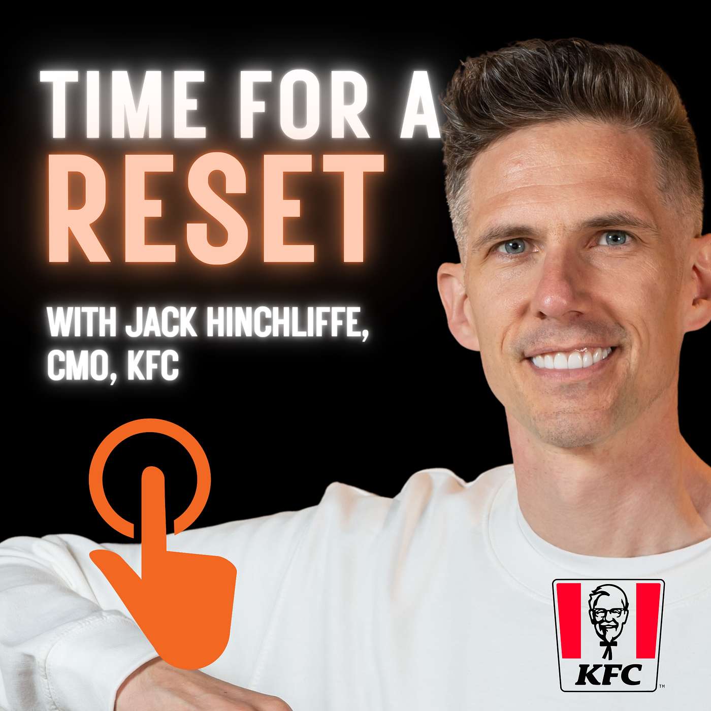 Time for a Reset: Marketing Podcast with Jack Hinch, CMO at KFC