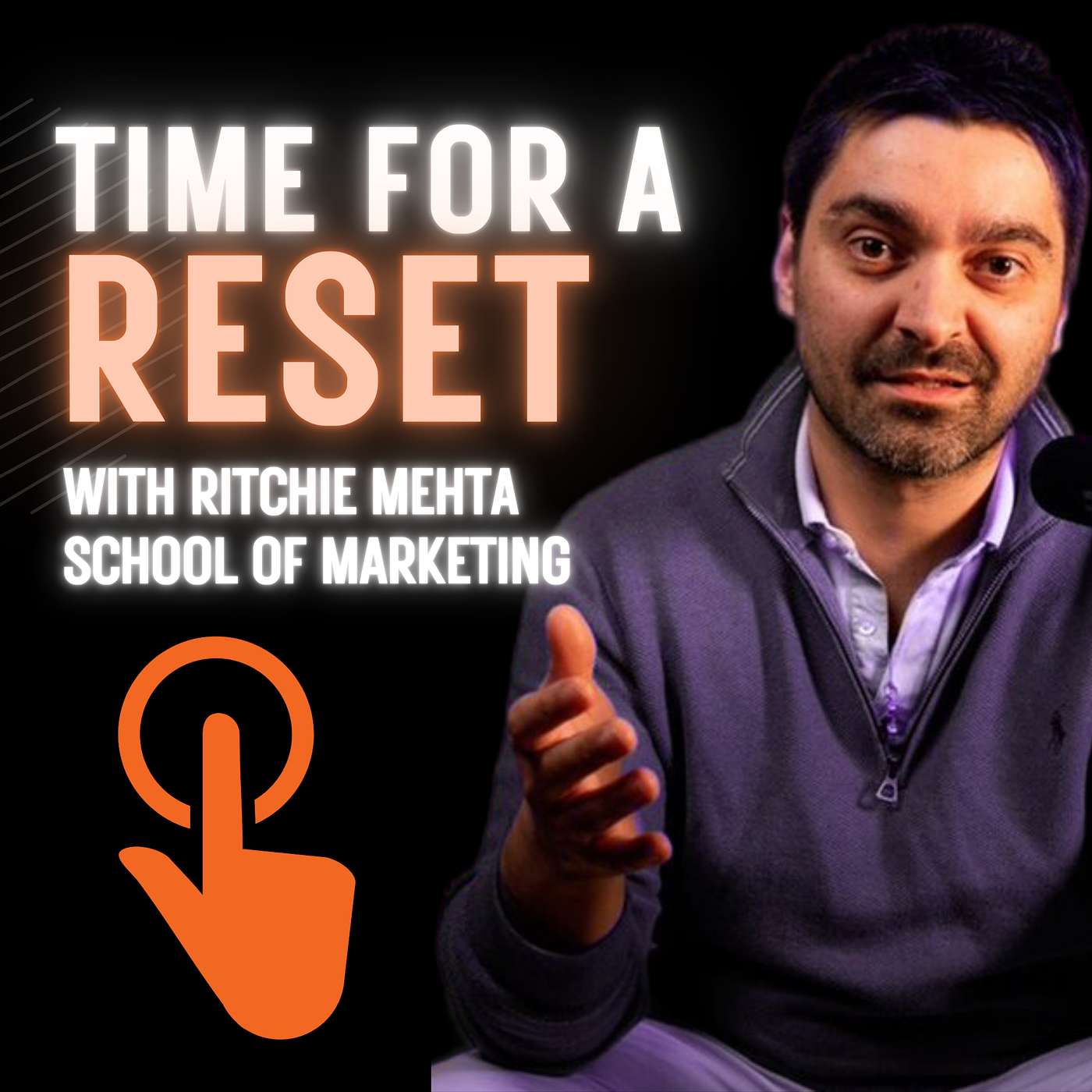 Time for a Reset: Marketing Podcast with Ritchie Mehta, School of Marketing