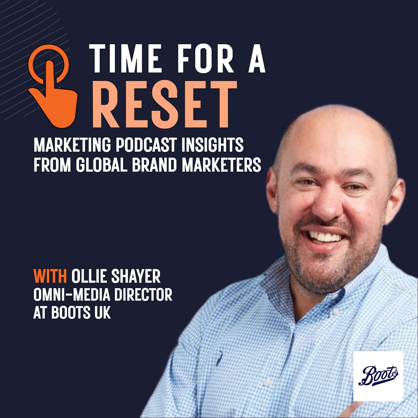 Time for a Reset: Marketing Podcast with Ollie Shayer, Omni-media director at Boots UK