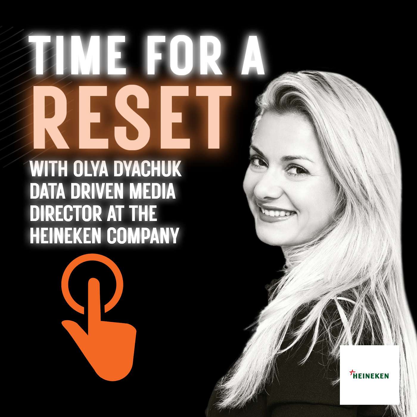 Time for a Reset: Marketing Podcast with Olya Dyachuk, data driven media director at the Heineken Company