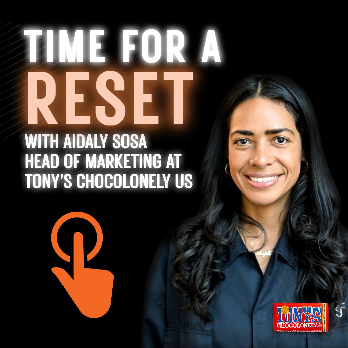 Time for a Reset: Marketing Podcast with Aidaly Sosa, Head of marketing at Tony's Chocolonely US