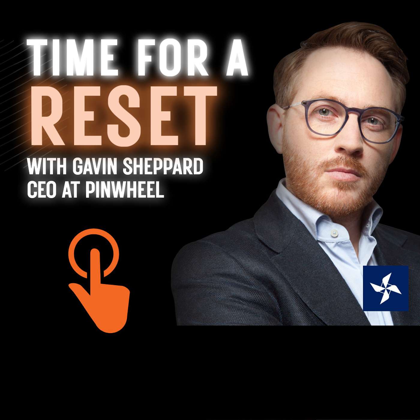 Time for a Reset: Marketing Podcast with Gavin Sheppard, CEO at Pinwheel