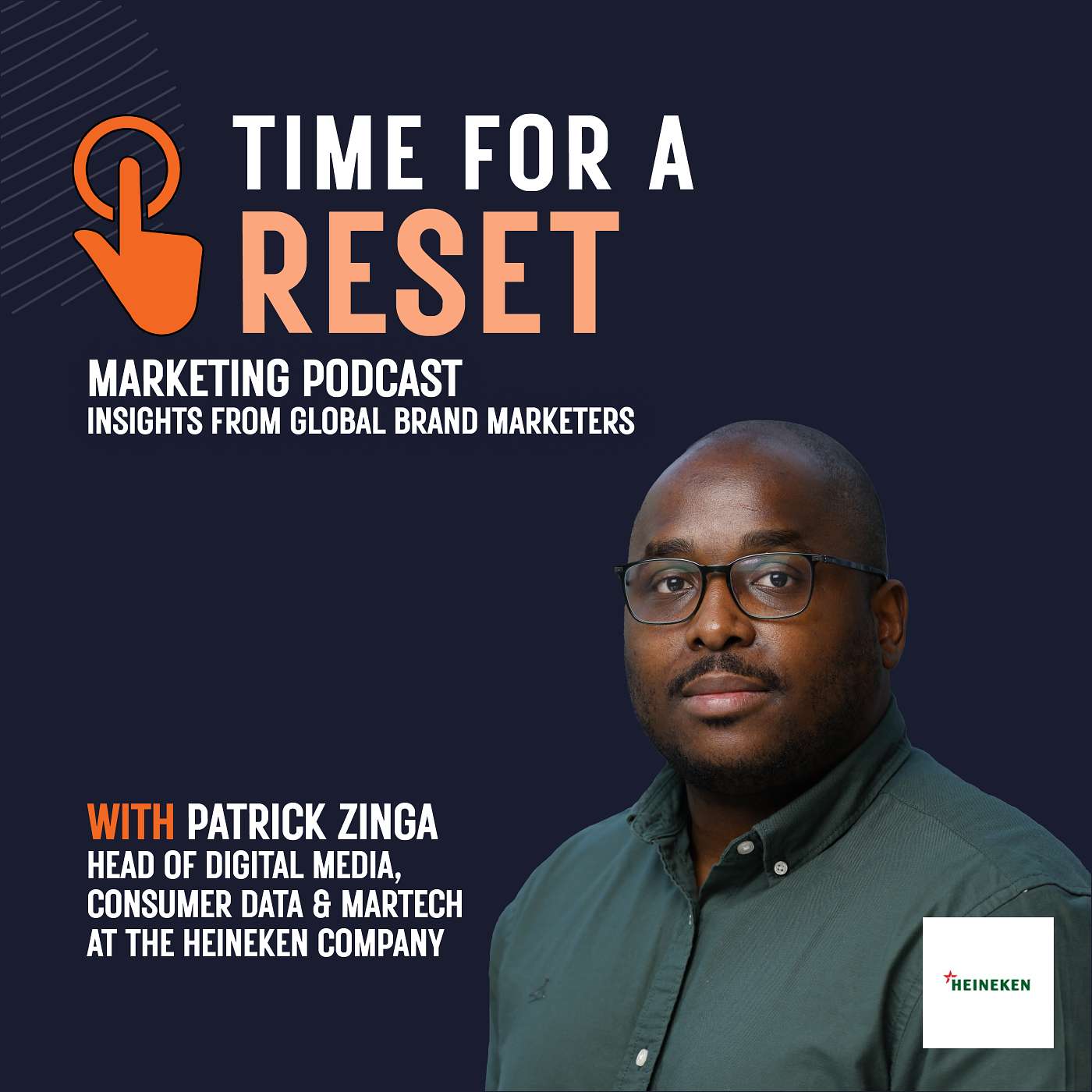 Time for a Reset: Marketing Podcast with Patrick Zinga, Head of digital media, consumer date and martech at the Heineken company