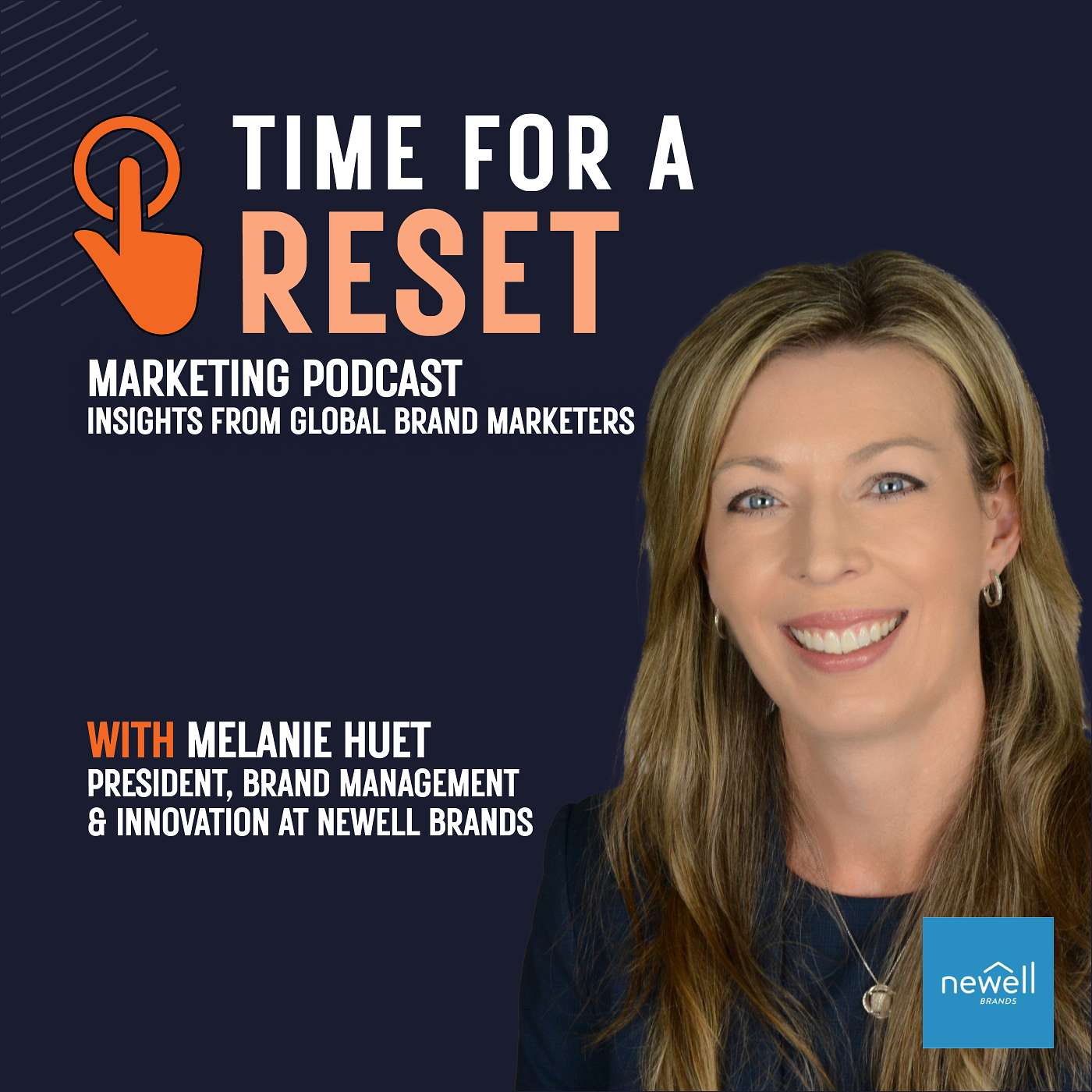 Time for a Reset: Marketing Podcast with Melanie Huet, President, brand management and innovation at Newell Brands