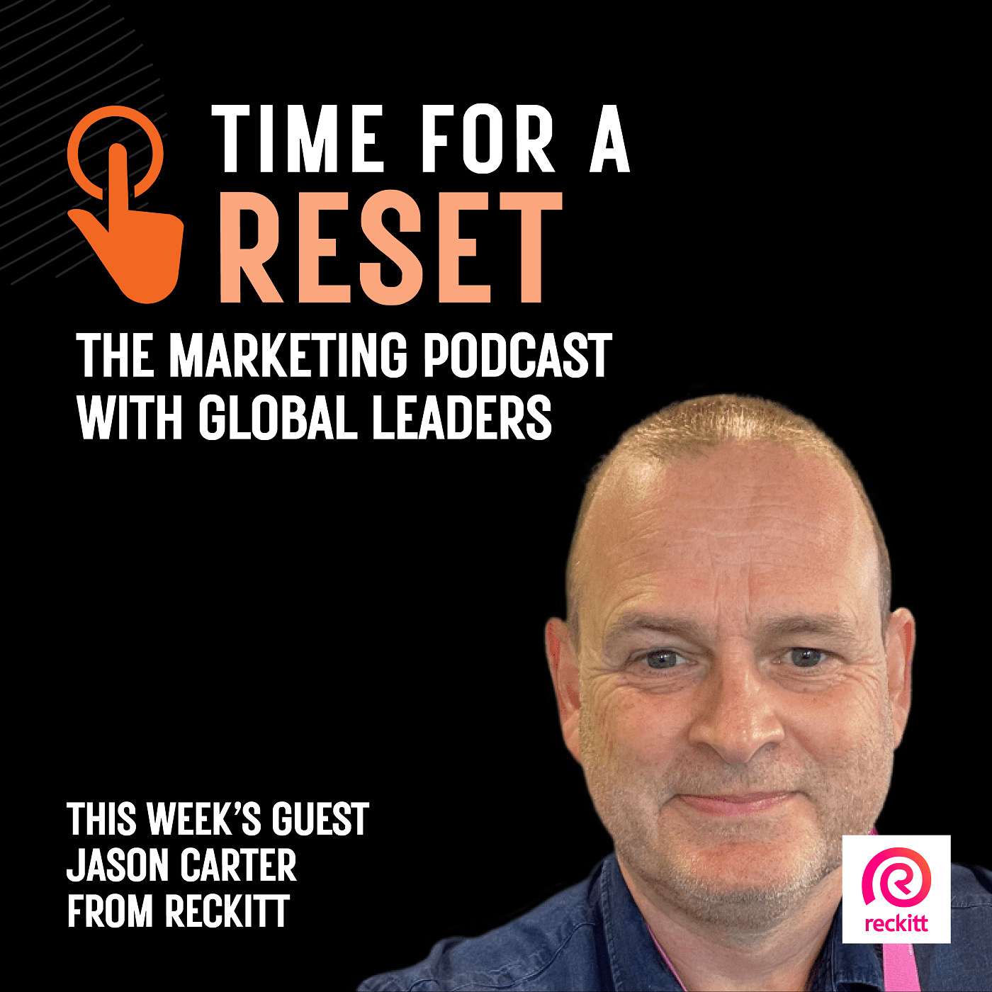 Time for a Reset: Marketing Podcast with Jason Carter, from Reckitt