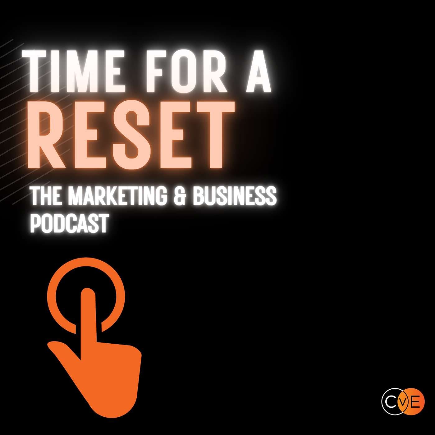 Time for a Reset: Marketing Podcast