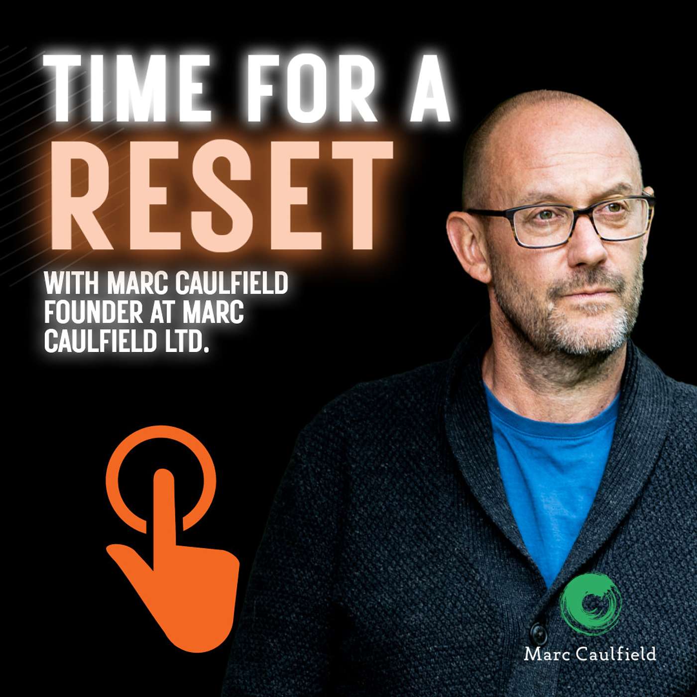 Time for a Reset: Marketing Podcast with Marc Caulfield, founder at Marc Caulfield LTD