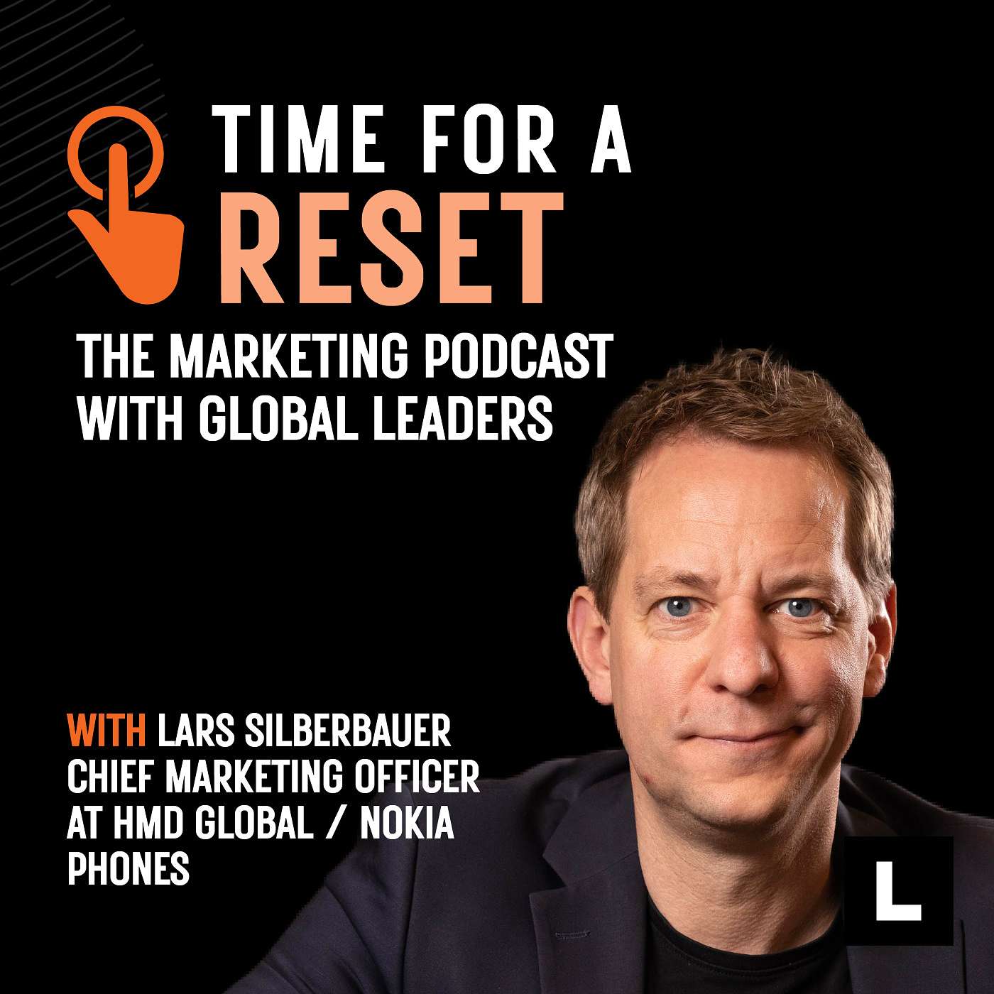 Time for a Reset: Marketing Podcast with Lars Silberbauer, Chief marketing officer at HMD global/ Nokia phones