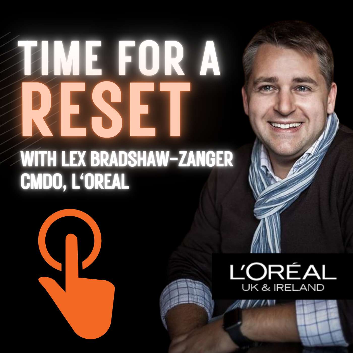 Time for a Reset: Marketing Podcast with Lex Bradshaw-Zanger, CMDO of L'Oreal
