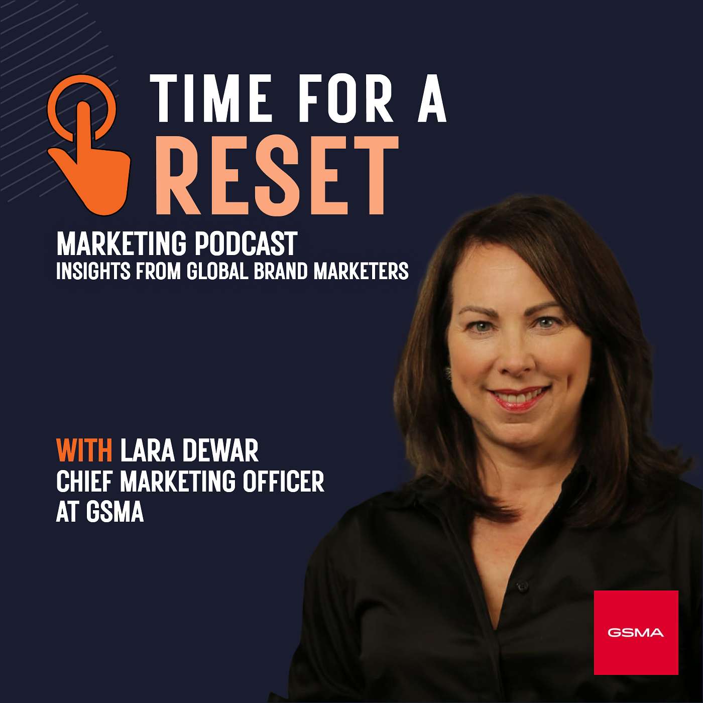 Time for a Reset: Marketing Podcast with Lara Dewar, Chief marketing officer at GSMA