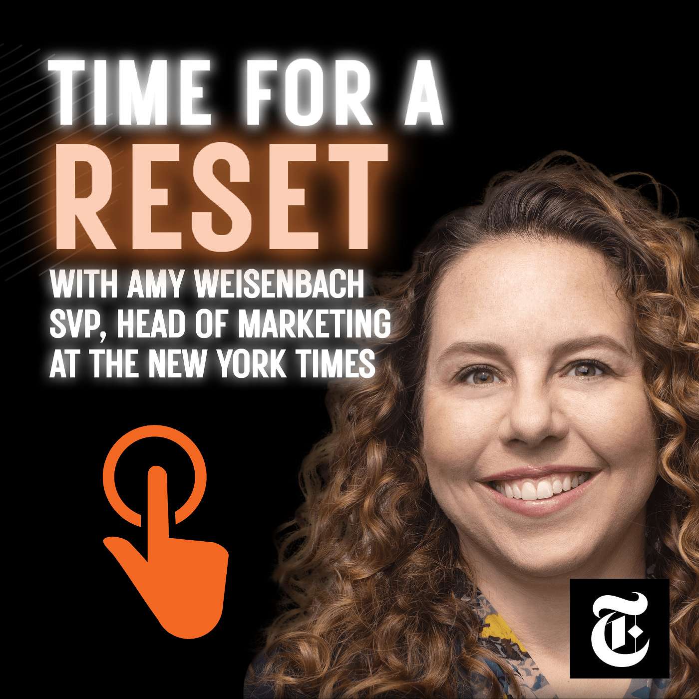 Time for a Reset: Marketing Podcast with Amy Weisenbach SVP, head of marketing at New York times
