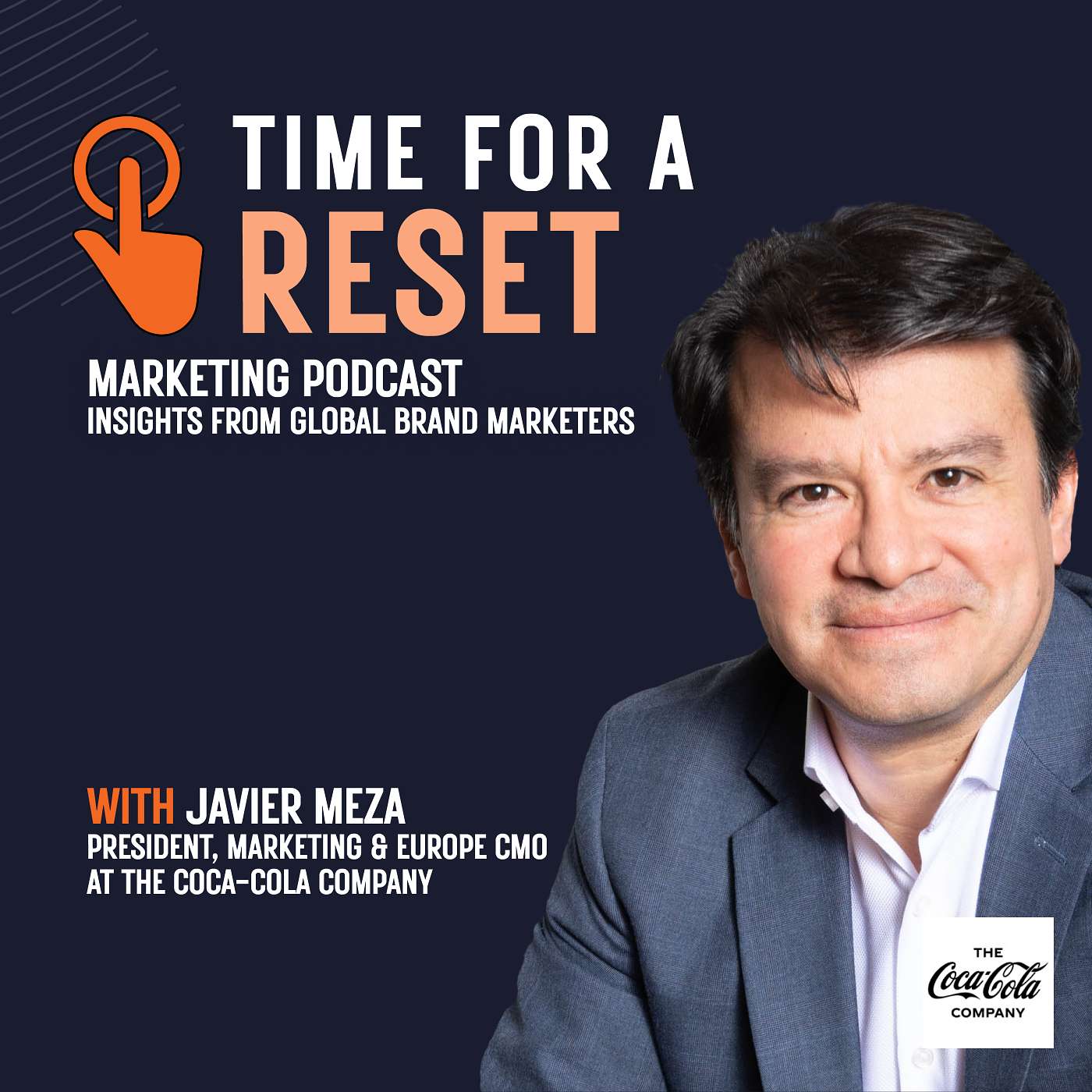 Time for a Reset: Marketing Podcast with Javier Meza, President, marketing and Europe CMO at the Coca-cola company